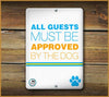 ALL GUESTS MUST BE APPROVED BY THE DOG SIGN