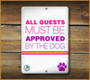 ALL GUESTS MUST BE APPROVED BY THE DOG SIGN