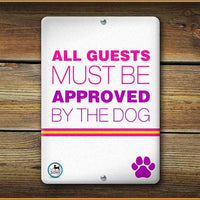 ALL GUESTS MUST BE APPROVED BY THE DOG SIGN