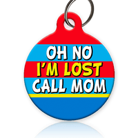 Oh No I'm Lost Call MOM Pet ID Tag - Aw Paws