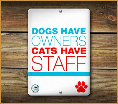 Dog's Have Owners Cats Have Staff Pet Sign - Aw Paws