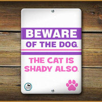 Beware of the DOG the CAT is shady also SIGN