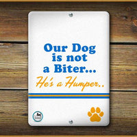 OUR DOG IS NOT A BITER HE'S A HUMPER PET SIGN - Aw Paws