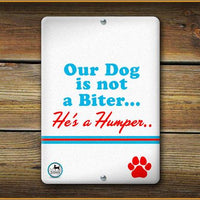 OUR DOG IS NOT A BITER HE'S A HUMPER PET SIGN - Aw Paws