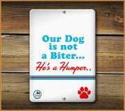 OUR DOG IS NOT A BITER HE'S A HUMPER PET SIGN - Aw Paws