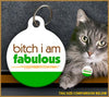 Bitch I Am Fabulous Cat ID Tag