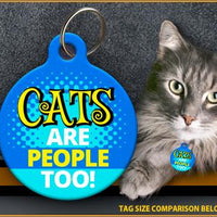 Cats Are People Too Cat ID Tag