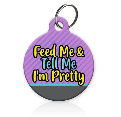 Feed Me and Tell Me I'm Pretty Pet ID Tag - Aw Paws