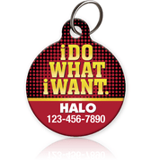 I Do What I Want Pet ID Tag - Aw Paws
