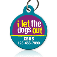 I Let The Dogs Out Pet ID Tag