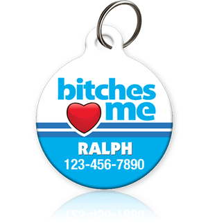 Bitches Love Me Pet ID Tag