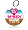 love me i'm needy pet id tag