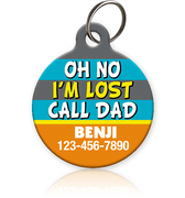 Oh No I'm Lost Call DAD Pet ID Tag - Aw Paws