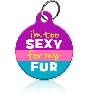 I'm Too Sexy Pet ID Tag - Aw Paws