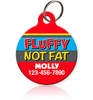Fluffy not Fat Pet ID Tag - Aw Paws