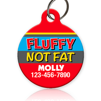 Fluffy not Fat Pet ID Tag - Aw Paws