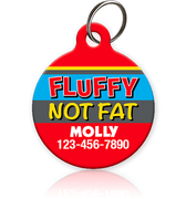 Fluffy not Fat Pet ID Tag - Aw Paws