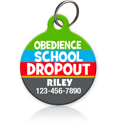 Obedience School Dropout Pet ID Tag - Aw Paws