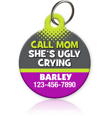 Call Mom She's Ugly Crying Pet ID Tag