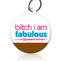 Bitch I Am Fabulous Cat ID Tag