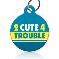 2 cute for trouble cat ID tag