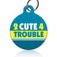 2 cute for trouble cat ID tag